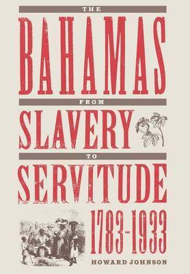 Bahamas from Slavery to Servitude, 1783-1933 1