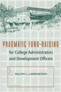 bokomslag Pragmatic Fund-raising for College Administrators and Development Officers