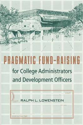 Pragmatic Fund-raising for College Administrators and Development Officers 1