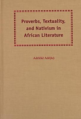 bokomslag Proverbs, Textuality and Nativism in African Literature