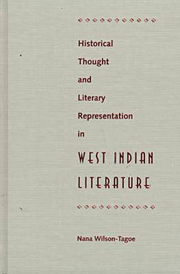 Nana Wilson-Tagoe - Historical Thought and Literary Representation in West Indian Literature, Inbunden