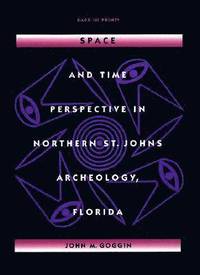 bokomslag Space and Time Perspectives in Northern St. Johns Archeology, Florida