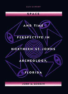 Space and Time Perspectives in Northern St. Johns Archeology, Florida 1