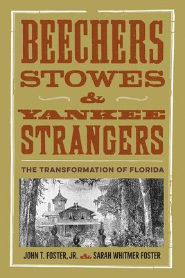 John T. Foster, Sarah Whitmer Foster, John T. Foster Jr, John T Foster - Beechers, Stowes and Yankee Strangers, Inbunden