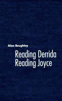 bokomslag Reading Derrida, Reading Joyce