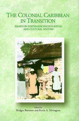 Bridget Brereton, Kevin A. Yelvington, Kevin A Yelvington - Colonial Caribbean in Transition, Inbunden