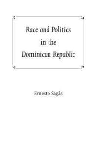 bokomslag Race and Politics in the Dominican Republic