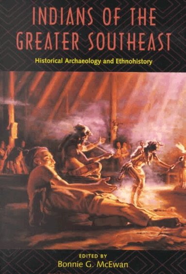 Mcewan, Bonnie G. McEwan, Bonnie G McEwan - Indians of the Greater Southeast, Inbunden