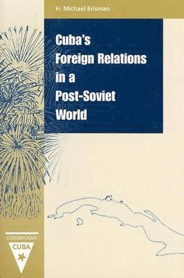 Cuba's Foreign Relations in a Post-Soviet World 1