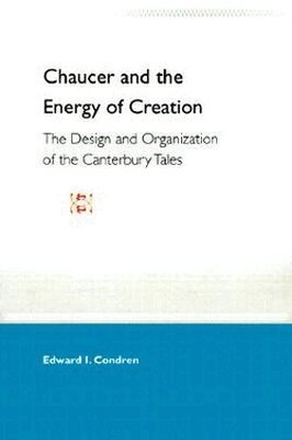 University Press of Florida - Chaucer and the Energy of Creation: the Design and Organization of the Can Tales, Häftad