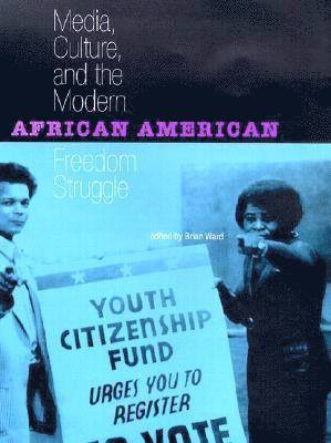 Media, Culture and the Modern African American Freedom Struggle 1