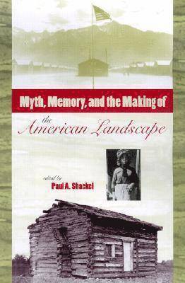Myth, Memory and the Making of the American Landscape 1