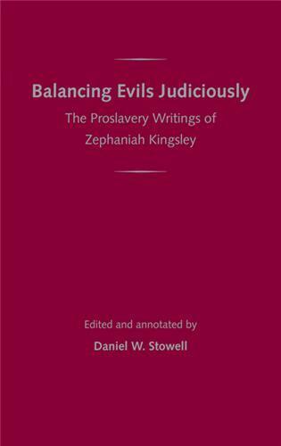 University Press of Florida, Daniel W. Stowell, Daniel W Stowell - Balancing Evils Judiciously: the Proslavery Writings of Zephaniah Kingsley, Häftad