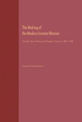 bokomslag The Making of the Modern Iranian Woman