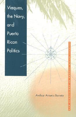 bokomslag Vieques, the Navy and Puerto Rican Politics