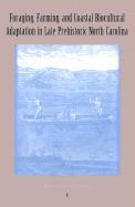 Foraging, Farming and Coastal Adaptation in Late Prehistoric North Carolina 1