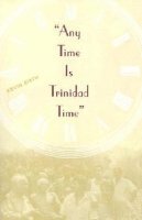 University Press of Florida, Kevin K. Birth, Kevin K Birth - Any Time Is Trinidad Time: Social Meanings and Temporal Consciousness, Häftad