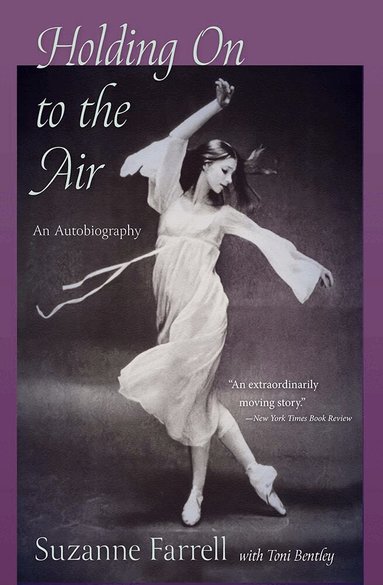 Suzanne Farrell, Toni Bentley - Holding on to the Air, Inbunden