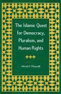 bokomslag The Islamic Quest for Democracy, Pluralism and Human Rights