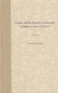 bokomslag Gender and the Chivalric Community in Malory's ''Morte d'Arthur