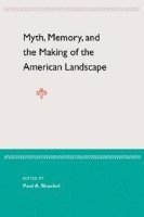 bokomslag Myth, Memory. and the Making of the American Landscape