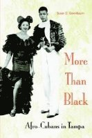 bokomslag More Than Black: Afro-Cubans in Tampa