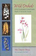 Paul Martin Brown - Wild Orchids of the Southeastern United States, North of Peninsular Florida, Häftad