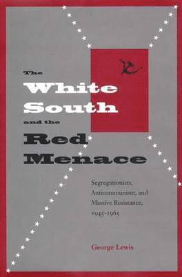 George Lewis - White South and the Red Menace, Inbunden