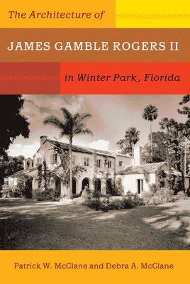 Architecture of James Gamble Rogers II in Winter Park, Florida