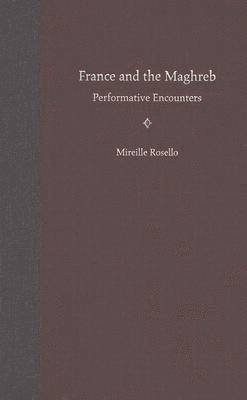 Mireille Rosello - France and the Maghreb, Inbunden
