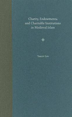 Charity, Endowments, and Charitable Institutions in Medieval Islam