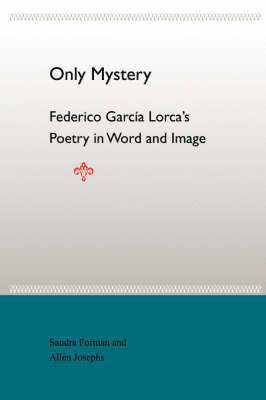 University Press of Florida, Sandra Forman, Allen Josephs - Only Mystery: Federico Garcia Lorca'S Poetry in World and Image, Häftad