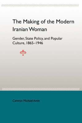 bokomslag The Making Of The Mobern Iranian Woman: Gender, State Policy, And Popula 1865-1946