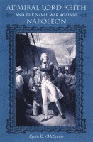 bokomslag Admiral Lord Keith and the Naval War Against Napoleon