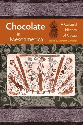 Cameron L. McNeil - Chocolate in Mesoamerica, Inbunden