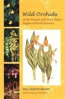 Wild Orchids of the Prairies and Great Plains Region of North America 1