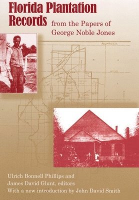 John David Smith - Florida Plantation Records from the Papers of George Noble Jones, Inbunden