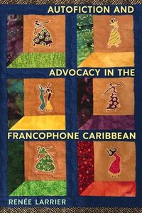 bokomslag Autofiction and Advocacy in the Francophone Caribbean