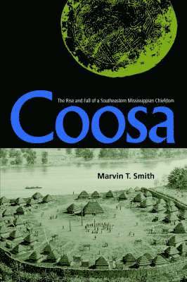 Coosa: The Rise And Fall Of A Southeastern Mississippian Chiefdom 1