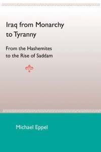bokomslag Iraq From Monarchy To Tyranny: From The Hashemites To The Rise Of Saddam