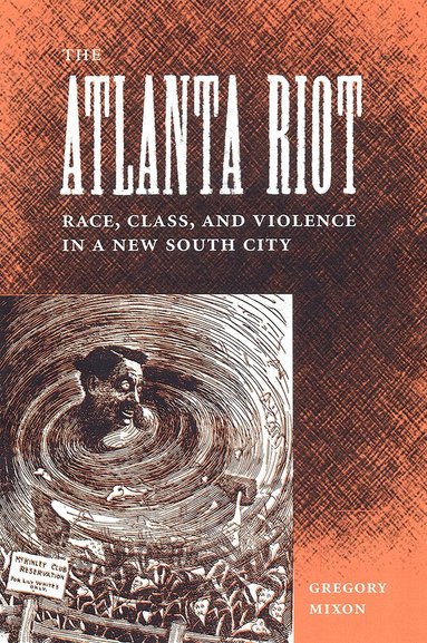 University Press of Florida - ATLANTA RIOT: RACE, CLASS, and VIOLENCE in a NEW SOUTH CITY, Häftad