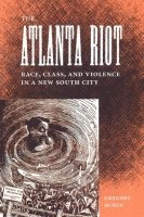 bokomslag ATLANTA RIOT: RACE, CLASS, and VIOLENCE in a NEW SOUTH CITY