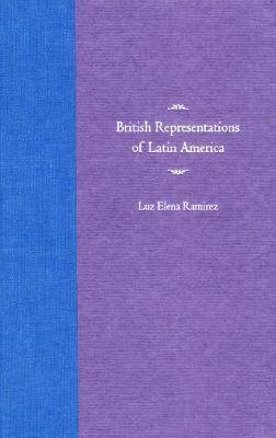 Luz Elena Ramirez - British Representations of Latin America, Inbunden