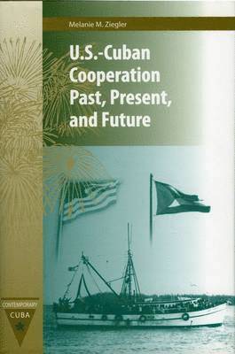 bokomslag U.S.-Cuban Cooperation Past, Present, and Future