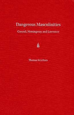 Thomas Strychacz - Dangerous Masculinities, Inbunden