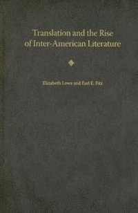 bokomslag Translation and the Rise of Inter-American Literature