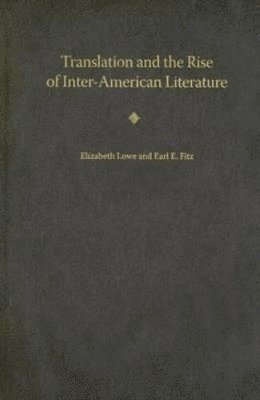 Translation and the Rise of Inter-American Literature 1