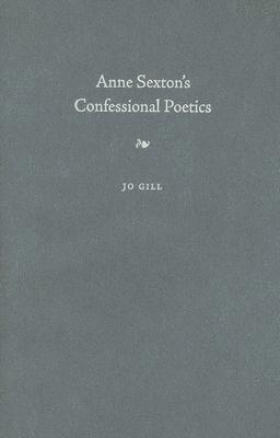 Jo Gill - Anne Sexton's Confessional Poetics, Inbunden