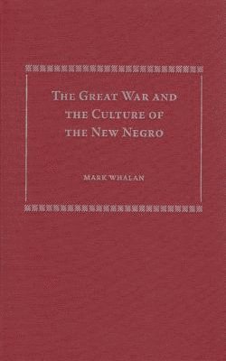 Great War and the Culture of the New Negro 1