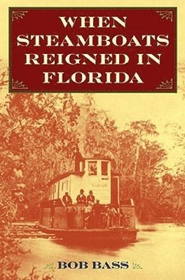 bokomslag When Steamboats Reigned in Florida